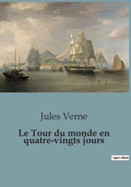 Title: Le Tour du monde en quatre-vingts jours, Author: Jules Verne