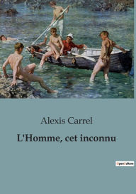 Title: L'Homme, cet inconnu, Author: Alexis Carrel