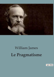 Title: Le Pragmatisme, Author: William James