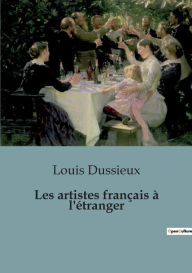 Title: Les artistes français à l'étranger, Author: Louis Dussieux