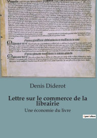Title: Lettre sur le commerce de la librairie: Une économie du livre, Author: Denis Diderot