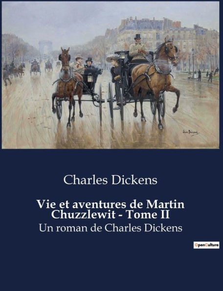 Vie et aventures de Martin Chuzzlewit - Tome II: Un roman de Charles Dickens