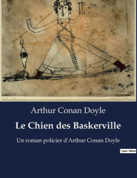 Title: Le Chien des Baskerville: Un roman policier d'Arthur Conan Doyle, Author: Arthur Conan Doyle