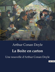 Title: La Boite en carton: Une nouvelle d'Arthur Conan Doyle, Author: Arthur Conan Doyle