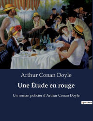 Title: Une Étude en rouge: Un roman policier d'Arthur Conan Doyle, Author: Arthur Conan Doyle
