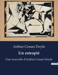 Title: Un estropié: Une nouvelle d'Arthur Conan Doyle, Author: Arthur Conan Doyle