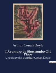 Title: L'Aventure de Shoscombe Old Place: Une nouvelle d'Arthur Conan Doyle, Author: Arthur Conan Doyle
