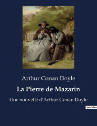 Title: La Pierre de Mazarin: Une nouvelle d'Arthur Conan Doyle, Author: Arthur Conan Doyle
