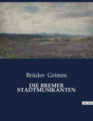 Title: Die Bremer Stadtmusikanten, Author: Brïder Grimm