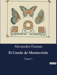 Title: El Conde de Montecristo: Tomo I, Author: Alexandre Dumas