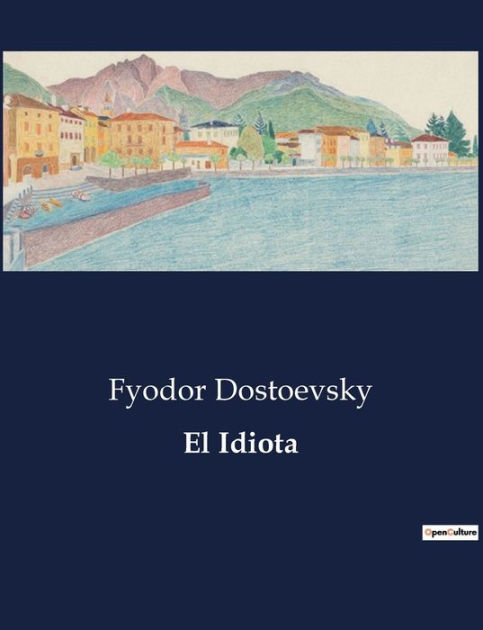 O Idiota by Fyodor Dostoevsky