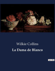 Title: La Dama de Blanco, Author: Wilkie Collins