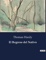 Title: El Regreso del Nativo, Author: Thomas Hardy