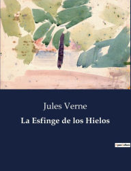 Title: La Esfinge de los Hielos, Author: Jules Verne