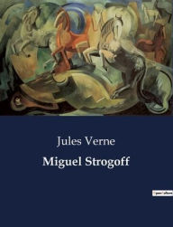 Title: Miguel Strogoff, Author: Jules Verne