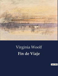 Title: Fin de Viaje, Author: Virginia Woolf