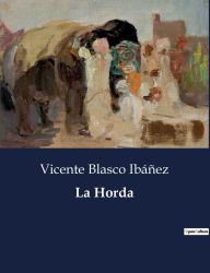 Title: La Horda, Author: Vicente Blasco Ibáñez