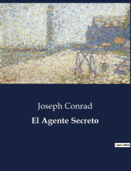 Title: El Agente Secreto, Author: Joseph Conrad