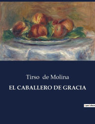 Title: EL CABALLERO DE GRACIA, Author: Tirso de Molina