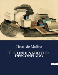 Title: EL CONDENADO POR DESCONFIADO, Author: Tirso de Molina