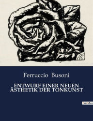 Title: ENTWURF EINER NEUEN ÄSTHETIK DER TONKUNST, Author: Ferruccio Busoni