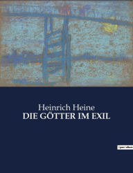 Title: DIE GÖTTER IM EXIL, Author: Heinrich Heine