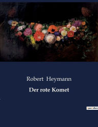 Title: Der rote Komet, Author: Robert Heymann