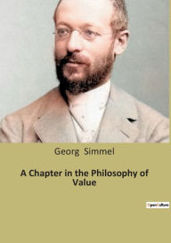 Title: A Chapter in the Philosophy of Value, Author: Georg Simmel
