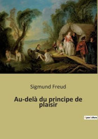 Title: Au-delà du principe de plaisir, Author: Sigmund Freud