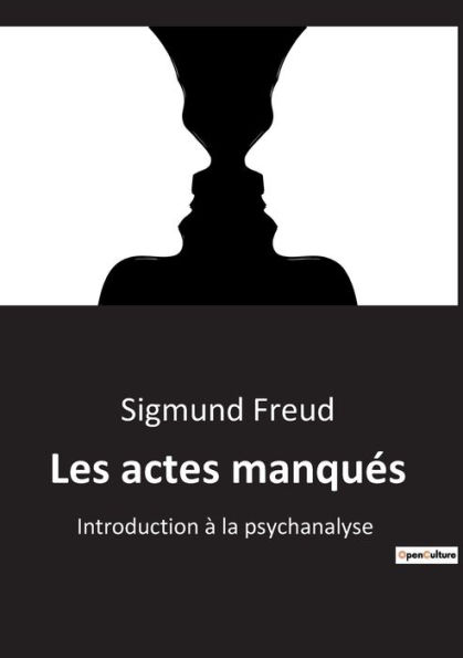 Les actes manqués: Introduction à la psychanalyse