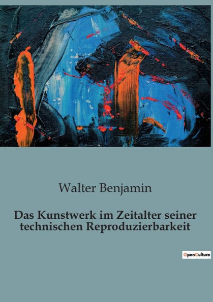 Das Kunstwerk im Zeitalter seiner technischen Reproduzierbarkeit