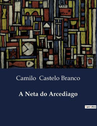 Title: A Neta do Arcediago, Author: Camilo Castelo Branco