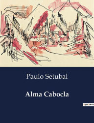 Title: Alma Cabocla, Author: Paulo Setubal