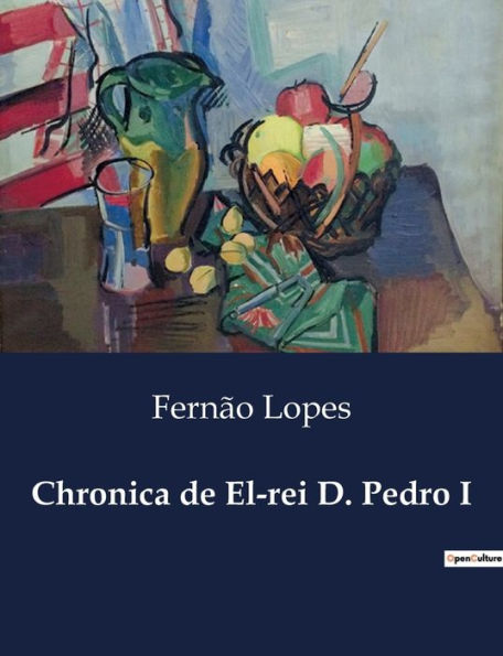 Chronica de El-rei D. Pedro I