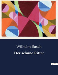 Title: Der schöne Ritter, Author: Wilhelm Busch
