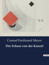 Title: Der Schuss von der Kanzel, Author: Conrad Ferdinand Meyer