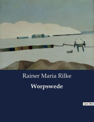 Title: Worpswede, Author: Rainer Maria Rilke