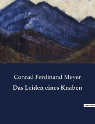 Title: Das Leiden eines Knaben, Author: Conrad Ferdinand Meyer