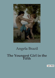 Title: The Youngest Girl in the Fifth, Author: Angela Brazil