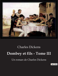 Title: Dombey et fils - Tome III: Un roman de Charles Dickens, Author: Charles Dickens