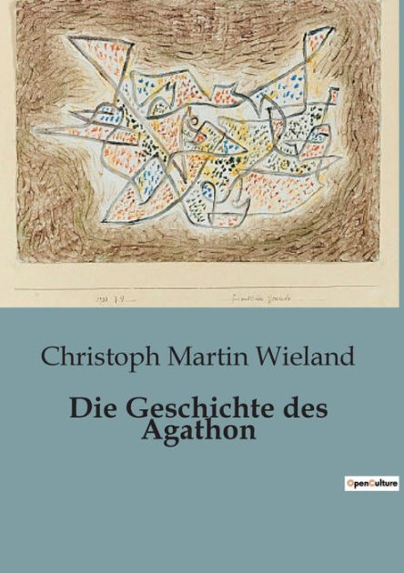 Die Geschichte des Agathon by Christoph Martin Wieland, Paperback