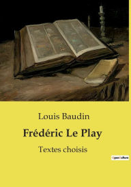 Title: Frï¿½dï¿½ric Le Play: Textes choisis, Author: Louis Baudin