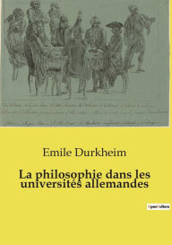 Title: La philosophie dans les universitï¿½s allemandes, Author: Emile Durkheim