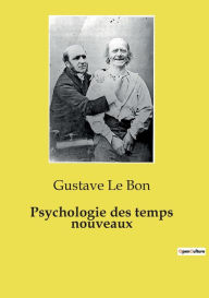 Title: Psychologie des temps nouveaux, Author: Gustave Le Bon