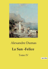 Title: La San -Felice: Tome IV, Author: Alexandre Dumas