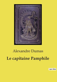 Title: Le capitaine Pamphile, Author: Alexandre Dumas