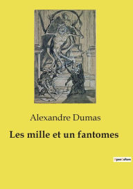 Title: Les mille et un fantomes, Author: Alexandre Dumas