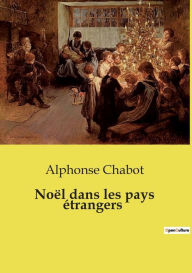 Title: Noï¿½l dans les pays ï¿½trangers, Author: Alphonse Chabot