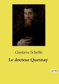 Title: Le docteur Quesnay, Author: Gustave Schelle