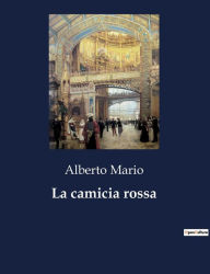Title: La camicia rossa, Author: Alberto Mario